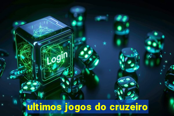 ultimos jogos do cruzeiro